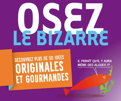 "Osez le bizarre"